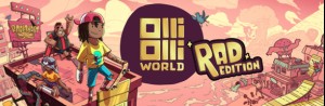 OlliOlli World: Rad Edition