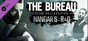 The Bureau XCOM Declassified - Hanger 6 R&D